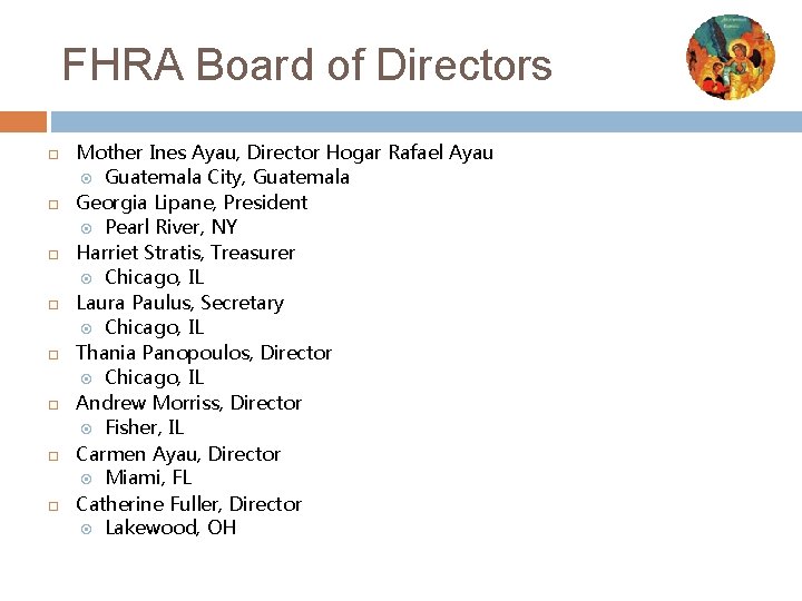 FHRA Board of Directors Mother Ines Ayau, Director Hogar Rafael Ayau Guatemala City, Guatemala