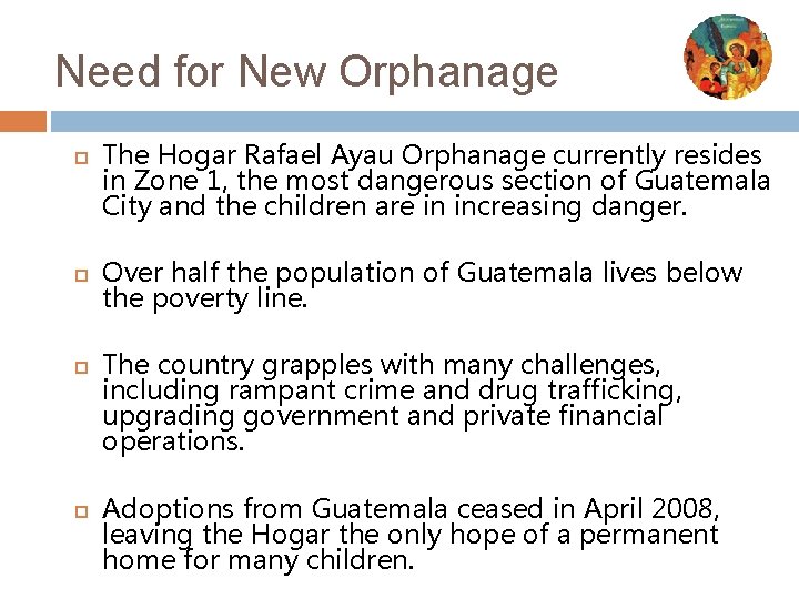 Need for New Orphanage The Hogar Rafael Ayau Orphanage currently resides in Zone 1,