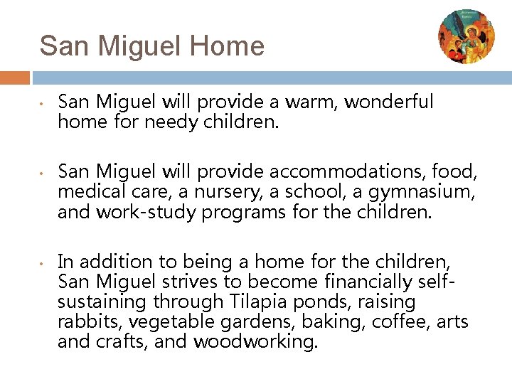 San Miguel Home • • • San Miguel will provide a warm, wonderful home