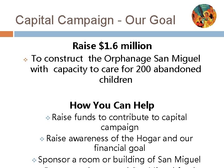 Capital Campaign - Our Goal Raise $1. 6 million v To construct the Orphanage