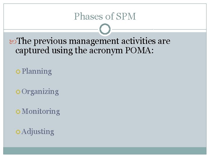 Phases of SPM The previous management activities are captured using the acronym POMA: Planning