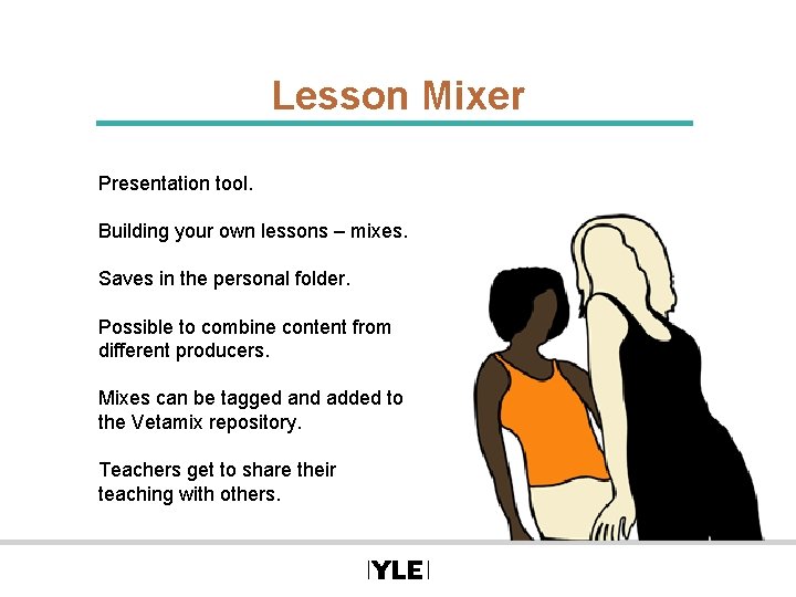 Lesson Mixer Presentation tool. Building your own lessons – mixes. Saves in the personal