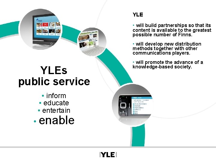 YLE • will build partnerships so that its content is available to the greatest