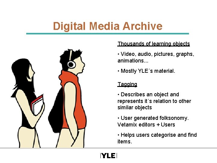 Digital Media Archive Thousands of learning objects • Video, audio, pictures, graphs, animations. .
