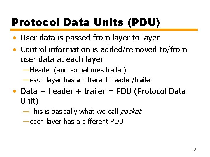 Protocol Data Units (PDU) • User data is passed from layer to layer •