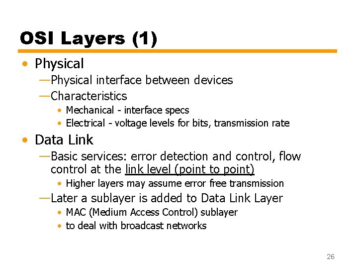 OSI Layers (1) • Physical —Physical interface between devices —Characteristics • Mechanical - interface