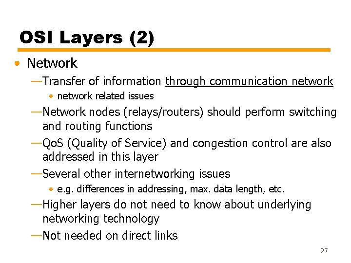 OSI Layers (2) • Network —Transfer of information through communication network • network related