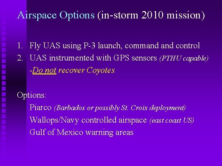 Airspace Options (in-storm 2010 mission) 1. Fly UAS using P-3 launch, command control 2.