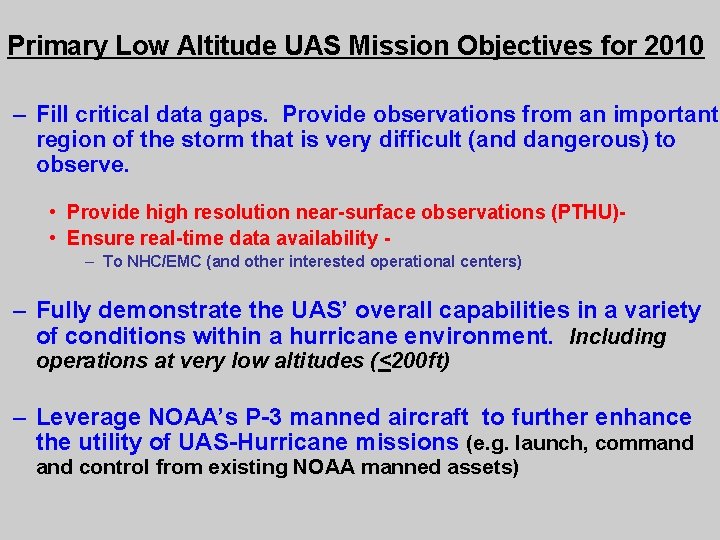 Primary Low Altitude UAS Mission Objectives for 2010 – Fill critical data gaps. Provide