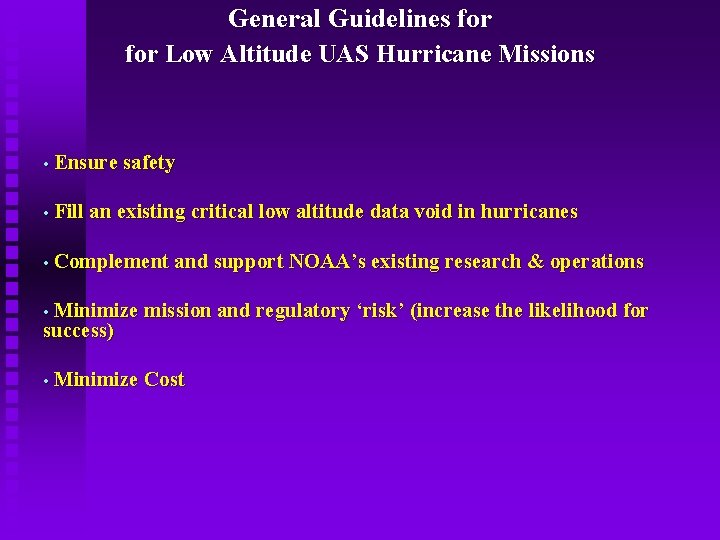 General Guidelines for Low Altitude UAS Hurricane Missions • Ensure safety • Fill an