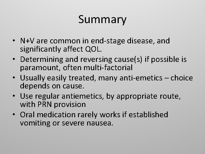 Summary • N+V are common in end-stage disease, and significantly affect QOL. • Determining