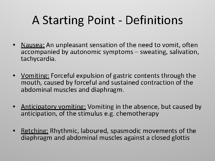 A Starting Point - Definitions • Nausea: An unpleasant sensation of the need to