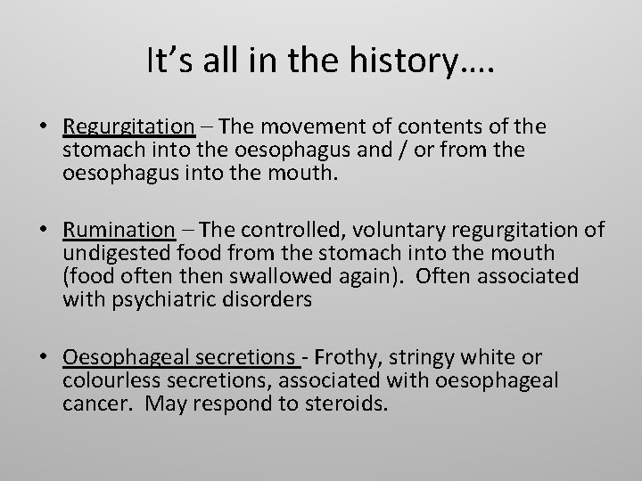 It’s all in the history…. • Regurgitation – The movement of contents of the