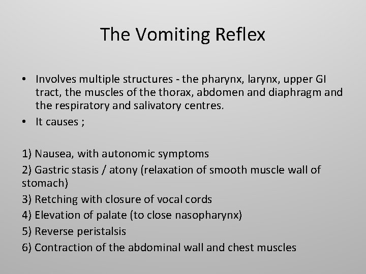 The Vomiting Reflex • Involves multiple structures - the pharynx, larynx, upper GI tract,