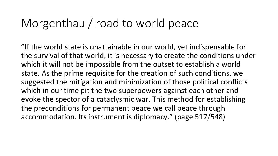 Morgenthau / road to world peace ”If the world state is unattainable in our