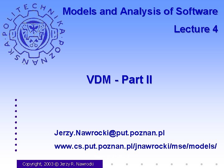 Models and Analysis of Software Lecture 4 VDM - Part II Jerzy. Nawrocki@put. poznan.