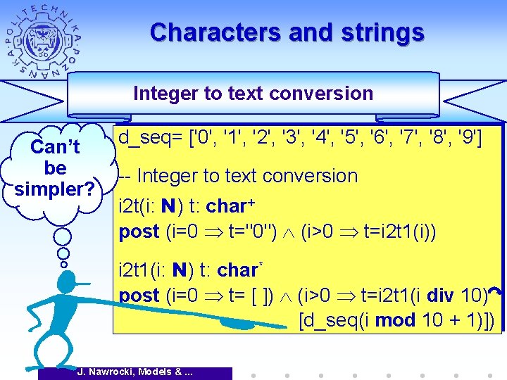 Characters and strings Integer to text conversion Can’t be simpler? d_seq= ['0', '1', '2',