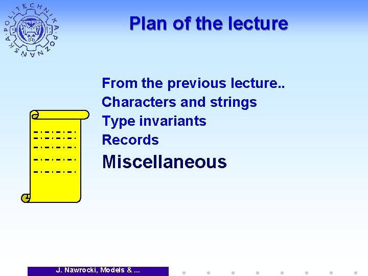 Plan of the lecture From the previous lecture. . Characters and strings Type invariants