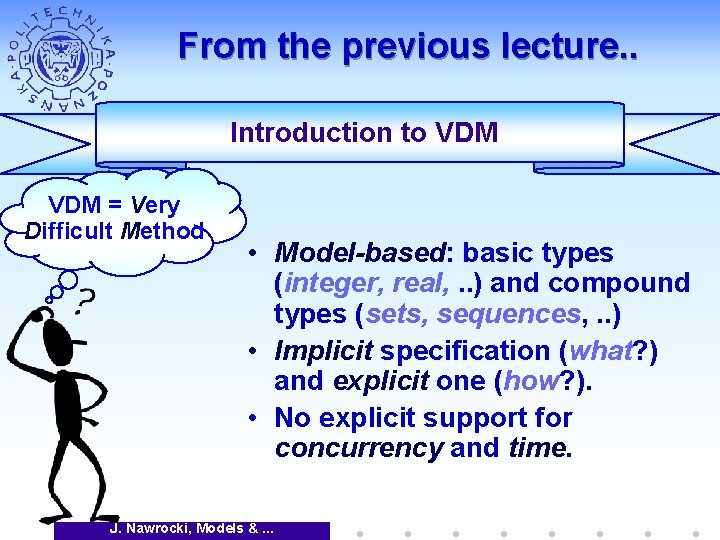 From the previous lecture. . Introduction to VDM = Very Difficult Method • Model-based: