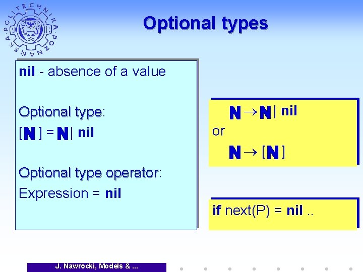 Optional types nil - absence of a value Optional type: type [ ] =