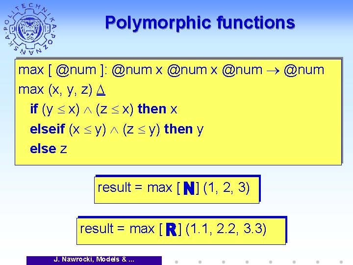 Polymorphic functions max [ @num ]: @num x @num max (x, y, z) if