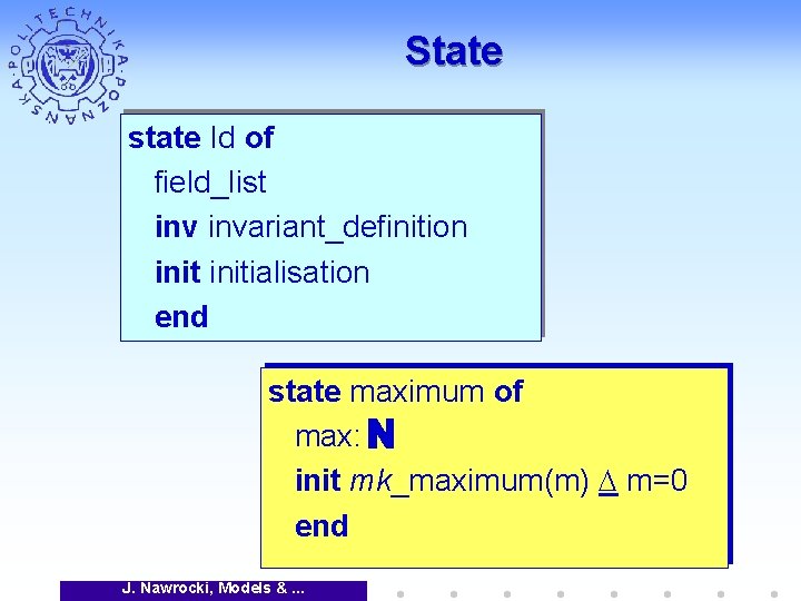 State state Id of field_list invariant_definition initialisation end state maximum of max: init mk_maximum(m)