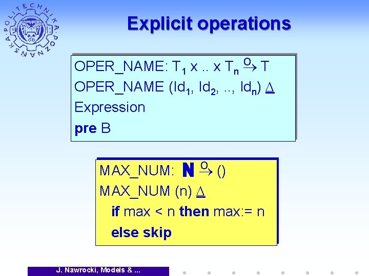 Explicit operations o T OPER_NAME: T 1 x. . x Tn OPER_NAME (Id 1,