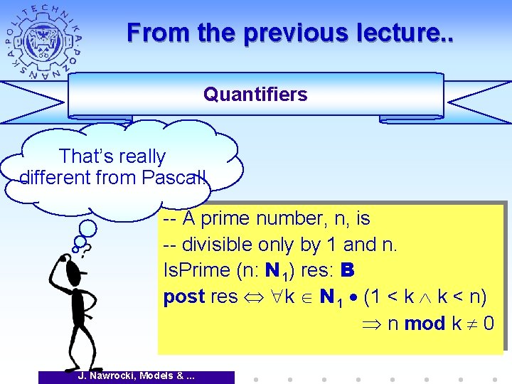 From the previous lecture. . Quantifiers That’s really different from Pascal! -- A prime