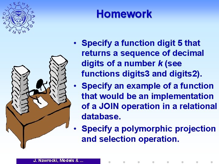 Homework • Specify a function digit 5 that returns a sequence of decimal digits