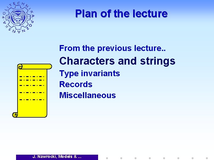 Plan of the lecture From the previous lecture. . Characters and strings Type invariants