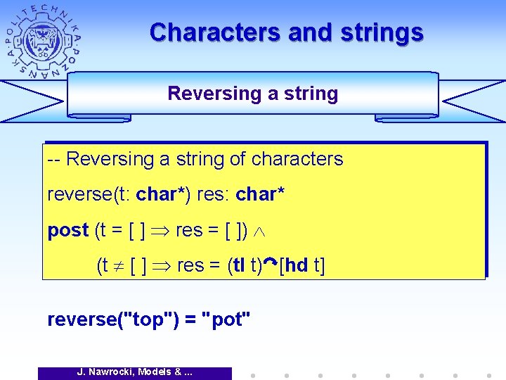 Characters and strings Reversing a string -- Reversing a string of characters reverse(t: char*)