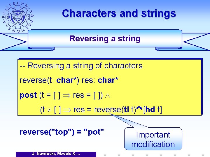 Characters and strings Reversing a string -- Reversing a string of characters reverse(t: char*)