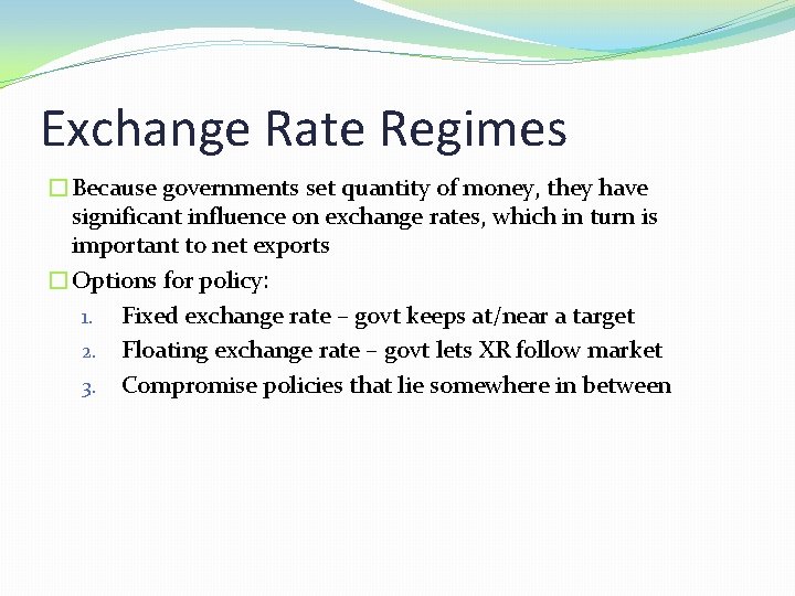 Exchange Rate Regimes �Because governments set quantity of money, they have significant influence on