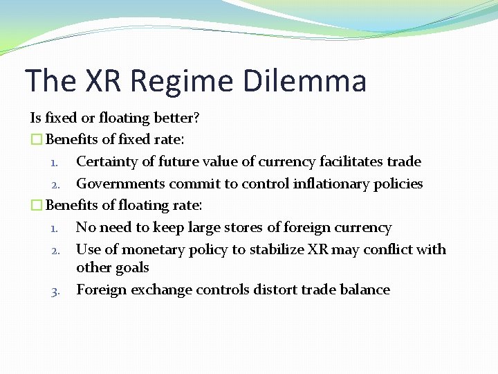 The XR Regime Dilemma Is fixed or floating better? �Benefits of fixed rate: 1.