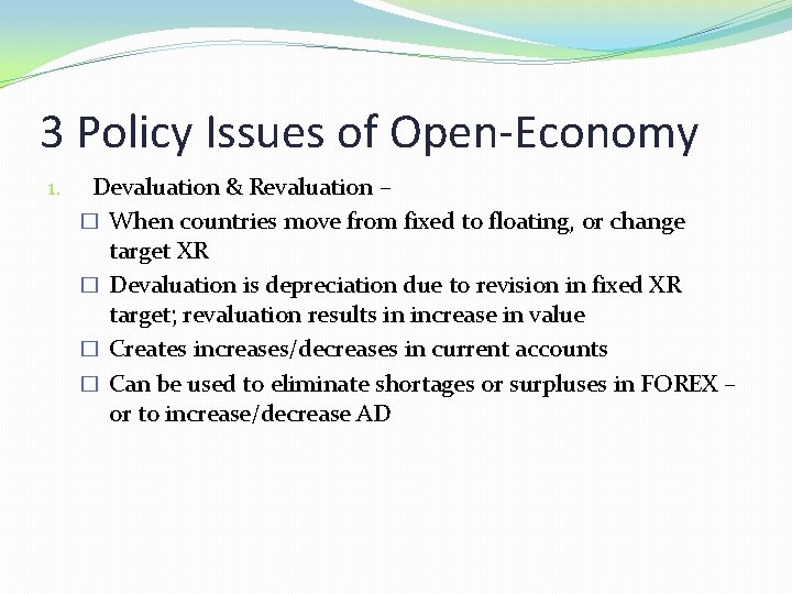 3 Policy Issues of Open-Economy 1. Devaluation & Revaluation – � When countries move