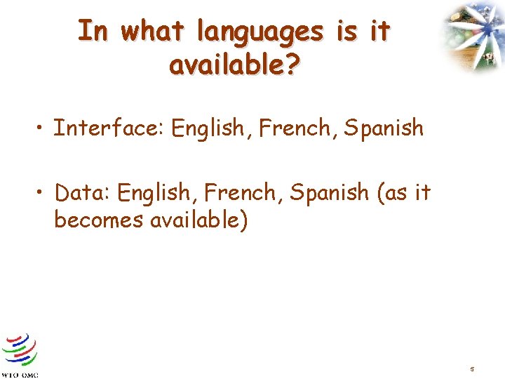 In what languages is it available? • Interface: English, French, Spanish • Data: English,