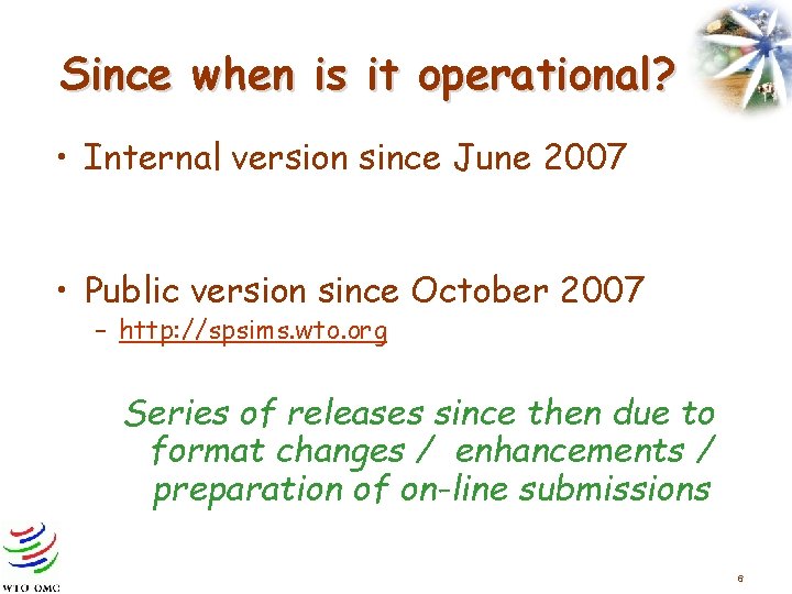 Since when is it operational? • Internal version since June 2007 • Public version