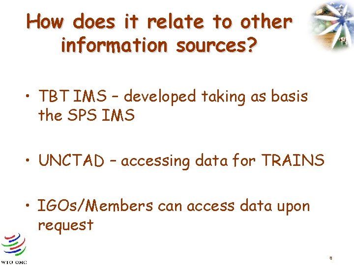 How does it relate to other information sources? • TBT IMS – developed taking