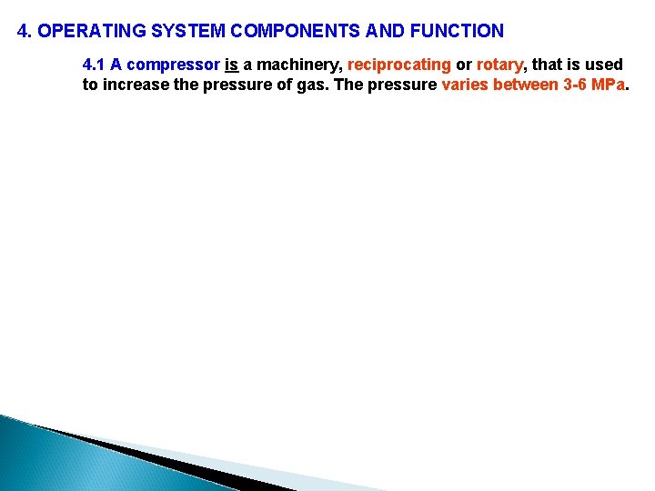 4. OPERATING SYSTEM COMPONENTS AND FUNCTION 4. 1 A compressor is a machinery, reciprocating 4. OPERATING SYSTEM COMPONENTS AND FUNCTION 4. 1 A compressor is a machinery, reciprocating