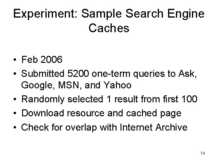 Experiment: Sample Search Engine Caches • Feb 2006 • Submitted 5200 one-term queries to