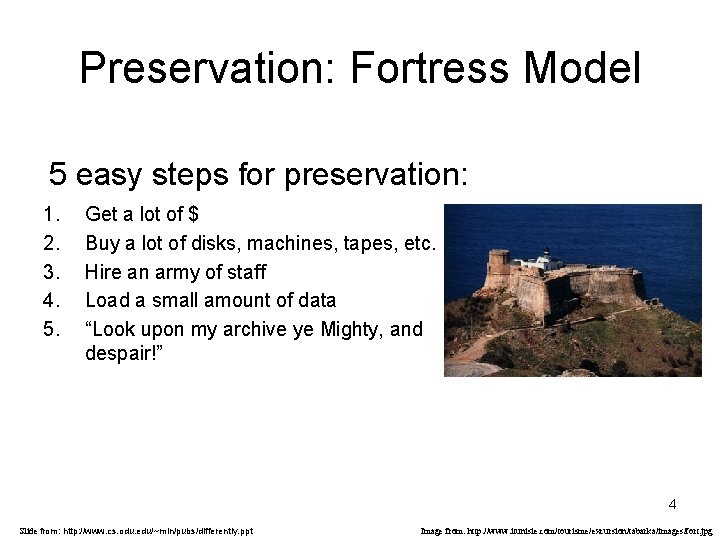 Preservation: Fortress Model 5 easy steps for preservation: 1. 2. 3. 4. 5. Get