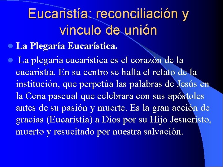 Eucaristía: reconciliación y vinculo de unión l La Plegaría Eucarística. l La plegaria eucarística