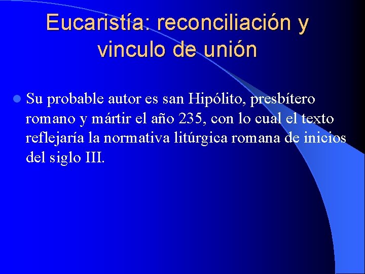 Eucaristía: reconciliación y vinculo de unión l Su probable autor es san Hipólito, presbítero