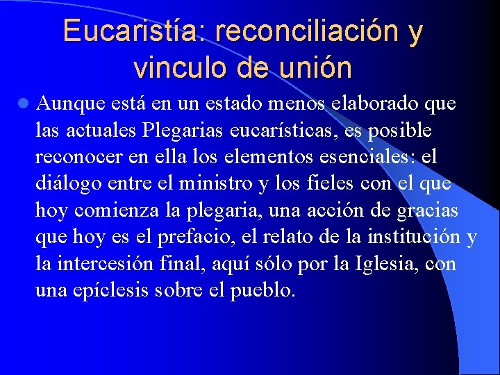 Eucaristía: reconciliación y vinculo de unión l Aunque está en un estado menos elaborado