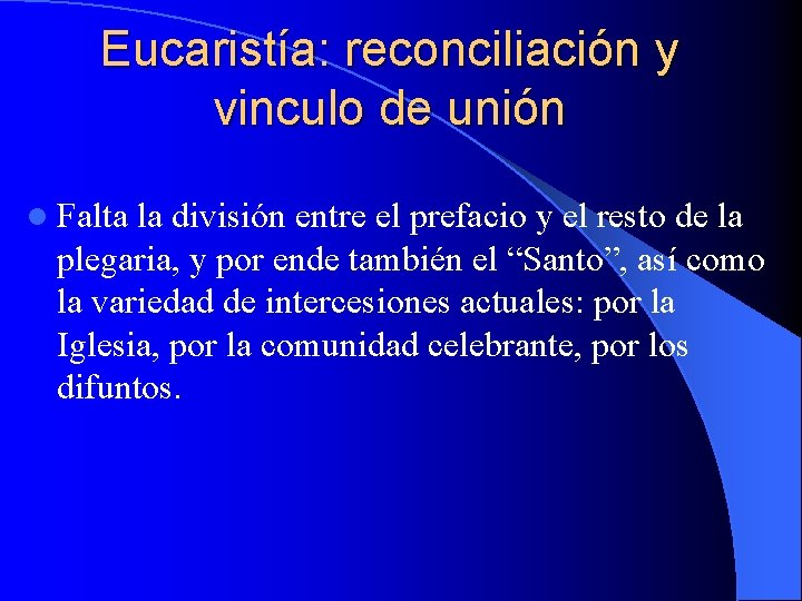 Eucaristía: reconciliación y vinculo de unión l Falta la división entre el prefacio y Eucaristía: reconciliación y vinculo de unión l Falta la división entre el prefacio y