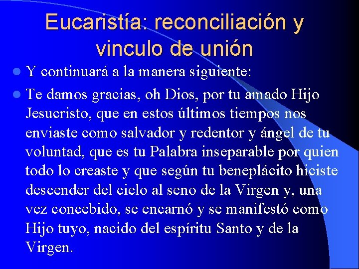 Eucaristía: reconciliación y vinculo de unión l Y continuará a la manera siguiente: l Eucaristía: reconciliación y vinculo de unión l Y continuará a la manera siguiente: l