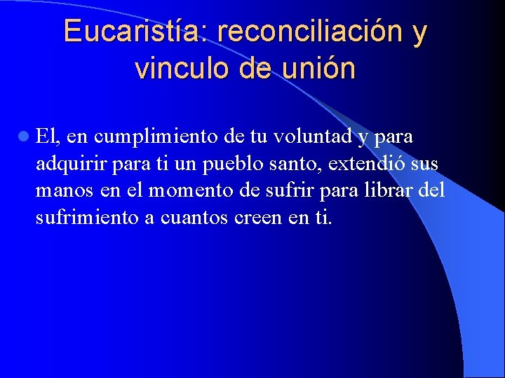 Eucaristía: reconciliación y vinculo de unión l El, en cumplimiento de tu voluntad y