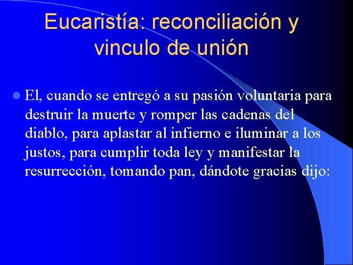 Eucaristía: reconciliación y vinculo de unión l El, cuando se entregó a su pasión
