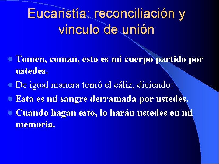Eucaristía: reconciliación y vinculo de unión l Tomen, coman, esto es mi cuerpo partido