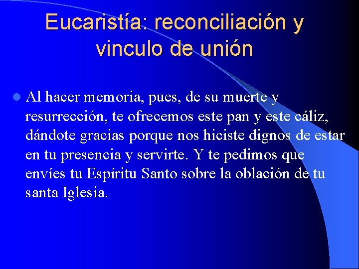 Eucaristía: reconciliación y vinculo de unión l Al hacer memoria, pues, de su muerte